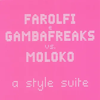 A Style Suite (Gambafreaks vs Farolfi Mix) [Farolfi&Gambafreaks Vs Moloko] by Farolfi&gambafreaks