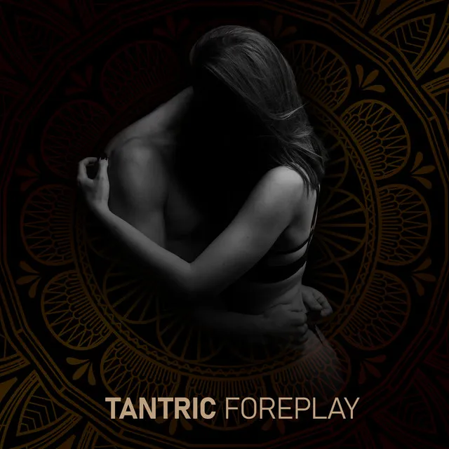 Tantric Foreplay: Ambience for Tantra Practice