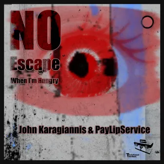 NO escape when I'm Hungry by John Karagiannis