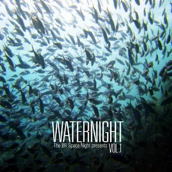 The BR Space Night Presents: Waternight Vol. 1 by Ambitus