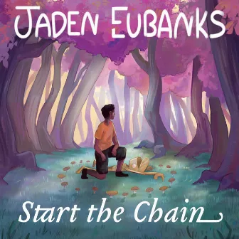 Start the Chain by Jaden Eubanks