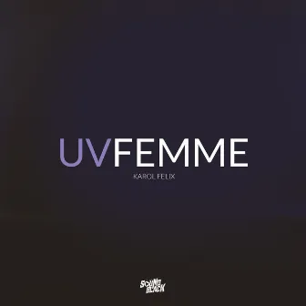 Uvfemme by Karol Felix