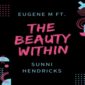 The Beauty Within by Eugene M