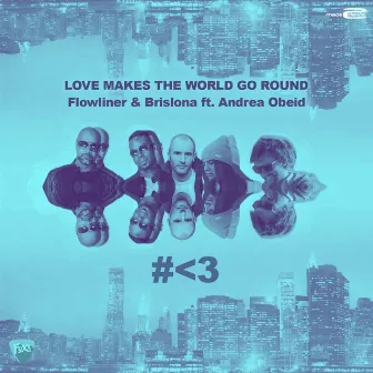 Love Makes The World Go Round by Flowliner