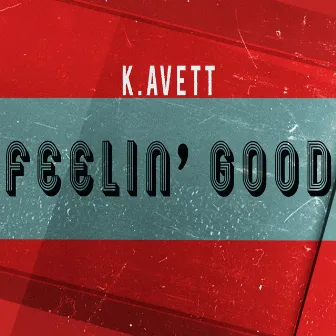 Feelin' Good by K.Avett