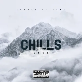 CHILLS by Shae