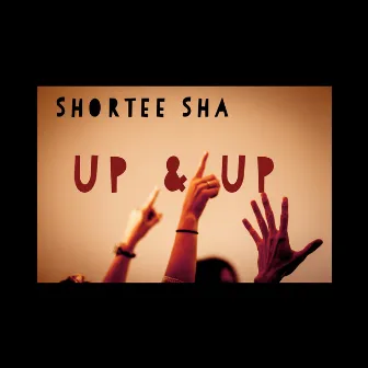 Up & Up by Shortee Sha