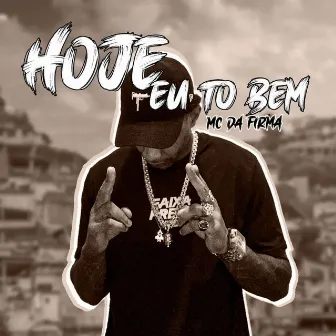 Hoje Eu To Bem by Mc Da Firma