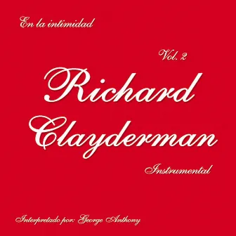 En la Intimidad de Richard Clayderman, Vol. 2 (Instrumental) by George Anthony