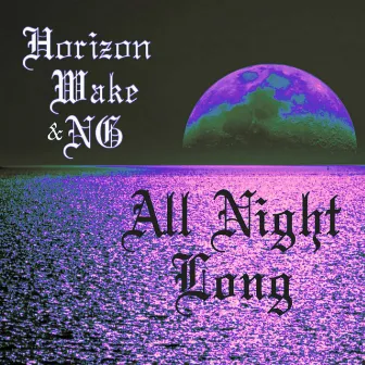 All Night Long by Horizon Wake