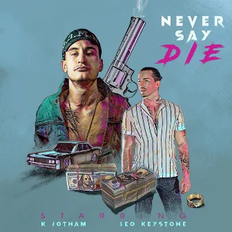 Never Say Die by Leo Keystone