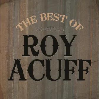 The Best of Roy Acuff by Roy Acuff