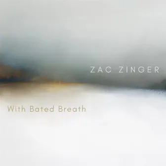 With Bated Breath by Zac Zinger