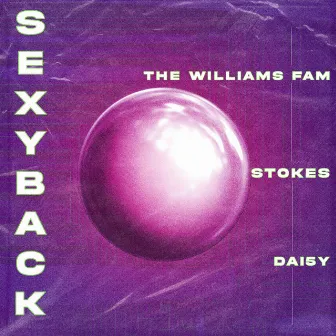 SEXYBACK by The Williams Fam