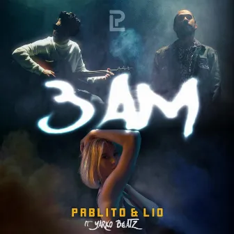 3 AM by Pablito y Lio