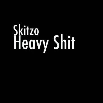 Heavy Shit by Skitzo