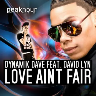 Love Aint Fair by Dynamik Dave