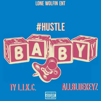 #hustlebaby Prod. by AllBlueKeyz by TY L.I.K.C.