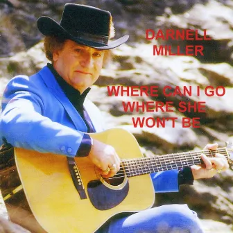 Where Can I Go Where She Won't Be by Darnell Miller