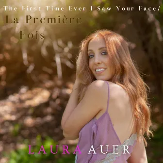 The First Time Ever I Saw Your Face / La Première Fois by Laura Auer