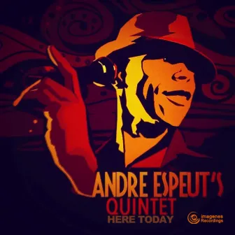 Here Today by Andre Espeut Quintet