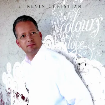 The Colours Of Love by Kevin Christian