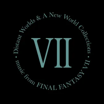 Distant Worlds and a New World Collections: Music from Final Fantasy VII by Nobuo Uematsu