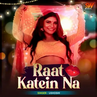 Raat Katein Na by Ushoshi