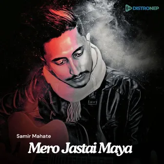 Mero Jastai Maya by Samir Mahate