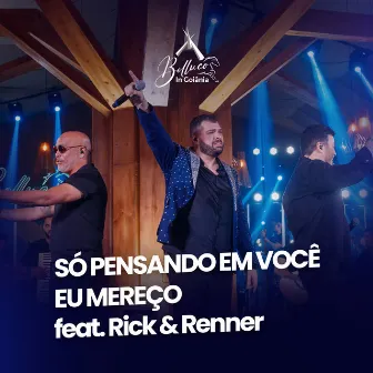 Só Pensando em Você / Eu Mereço (Belluco In Goiânia) [Ao Vivo] by Belluco