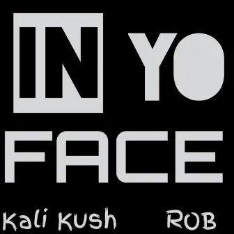 In Yo Face by Kali Kush