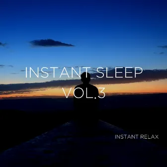 Instant Sleep Vol.3 by Instant Relax