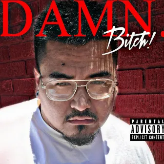 Damn Bitch by BigChinoLok