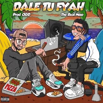 Dale tu fyah by The Real Miso