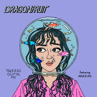 Talking Outta My by Dragonfruit