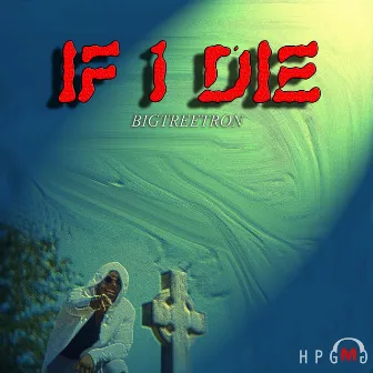 If I Die by BigTreeTron