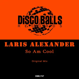 So Am Cool by Laris Alexander