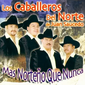 Mas Norteño Que Nunca by Los Caballeros del Norte