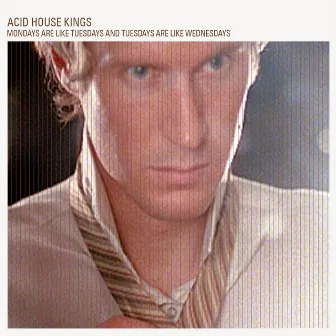 Mondays Are Like Tuesdays And Tuesday Are Like Wednesday (Deluxe Edition) by Acid House Kings