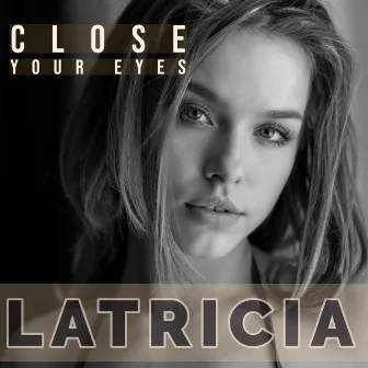 Close Your Eyes by Latricia