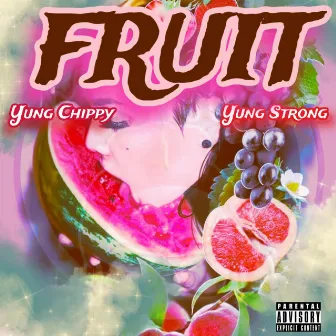 Fruit by Yung Chippy