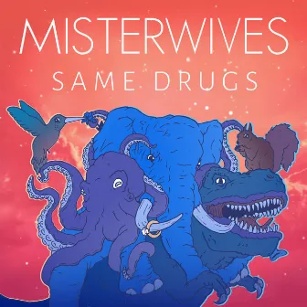 Same Drugs by MisterWives