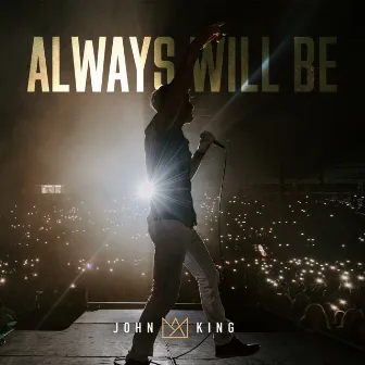 Always Will Be by John King