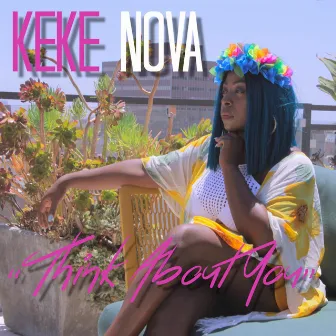 Think About You by KeKe Nova