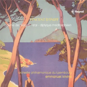 Indy, V. D': Poeme Des Rivages / Diptyque Mediterraneen / Istar by Vincent d'Indy