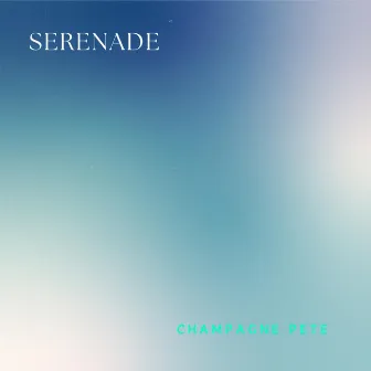 Serenade by Champagne Pete