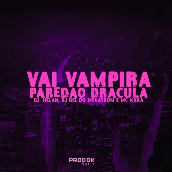 Vai Vampira, Paredão Dracula by MC Kaka