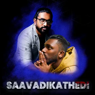 Saavadikathedi by Dave Evad