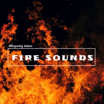 Fire Sounds by Whispering Nature