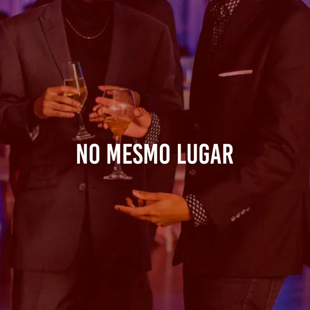 No Mesmo Lugar